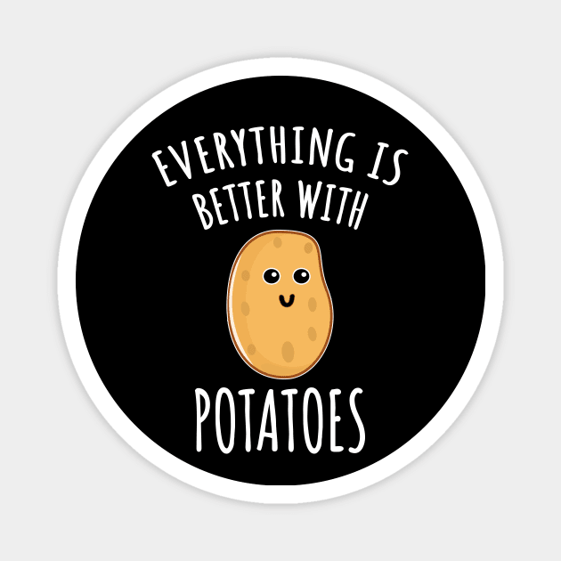 Everything Is Better With Potatoes Magnet by LunaMay
